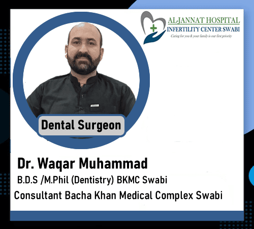 Dr. waqar muhammad Best dental surgeon Specialist Doctor in swabi, Aljannat Hospital Doctor waqar dental, dantho ka doctor, Best dental Specialist doctor in swabi,kpk, best Dentistry doctor in swabi, kpk